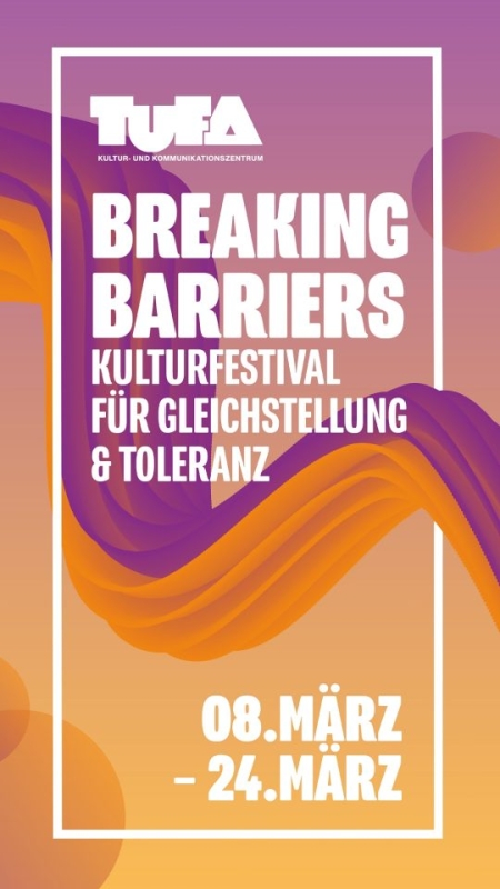 BREAKING BARRIERS - Kulturfestival für Gleichstellung und Toleranz 08.03.-24.03.